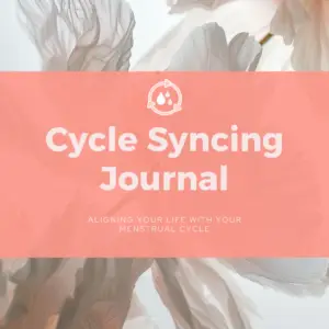 The Cycle Syncing Journal: aligning your life with your cycle